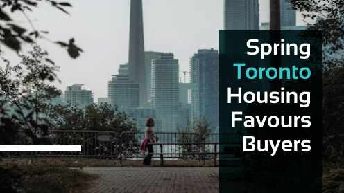 Toronto’s Spring Favours Homebuyers With Falling Prices | MrHunter.ca