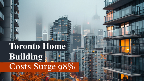 Toronto Home Building Costs Surge 98% | MrHunter.ca