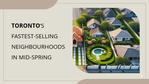 Toronto’s Fastest-Selling Neighbourhoods in Mid-Spring | MrHunter.ca