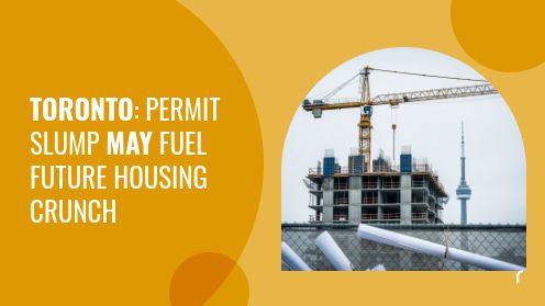 Toronto: Permit Slump May Fuel Future Housing Crunch | MrHunter.ca