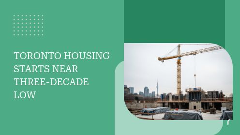 Toronto Housing Starts Near Three-Decade Low | MrHunter.ca
