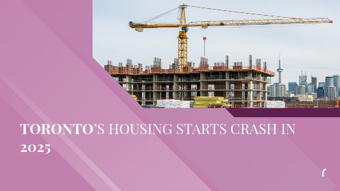 Toronto’s Housing Starts Crash in 2025 | MrHunter.ca